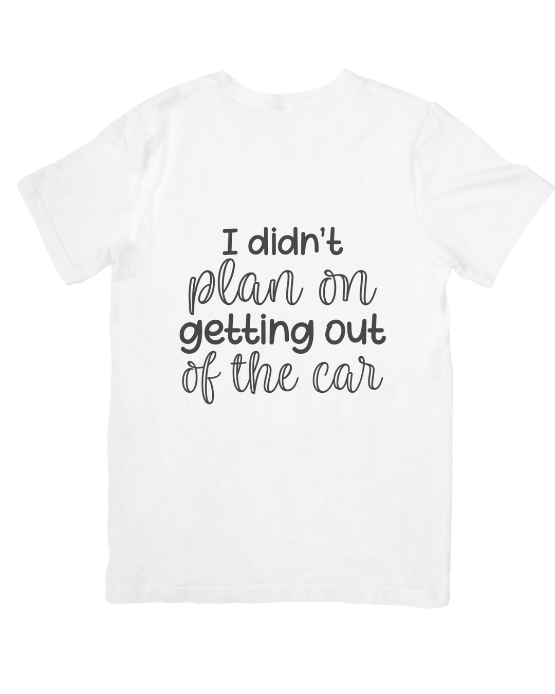 I didnt plan on getting out of the car