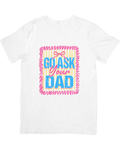 Go ask your Dad