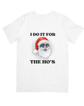 I do it for the Ho's