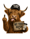 Not today heifer