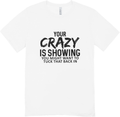 Your crazy is showing